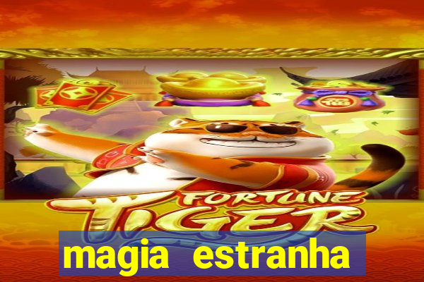 magia estranha filme completo dublado online